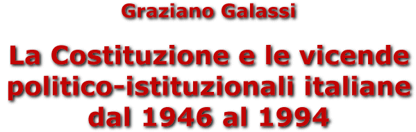 La Costituzione e le vicende politico-istituzionali italiane dal 1946 al 1994